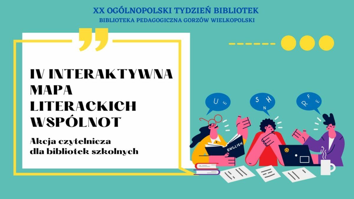 Akcja czytelnicza online – „IV Interaktywna mapa literackich wspólnot”   XX Ogólnopolski Tydzień Bibliotek